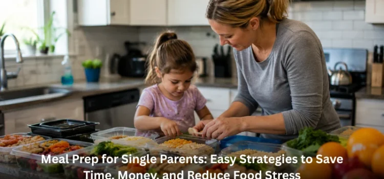 Main blog thumbnail banner displaying a mother and daughter cooking together with text overlay titled Meal Prep for Single Parents: Easy Strategies to Save Time, Money, and Reduce Food Stress.