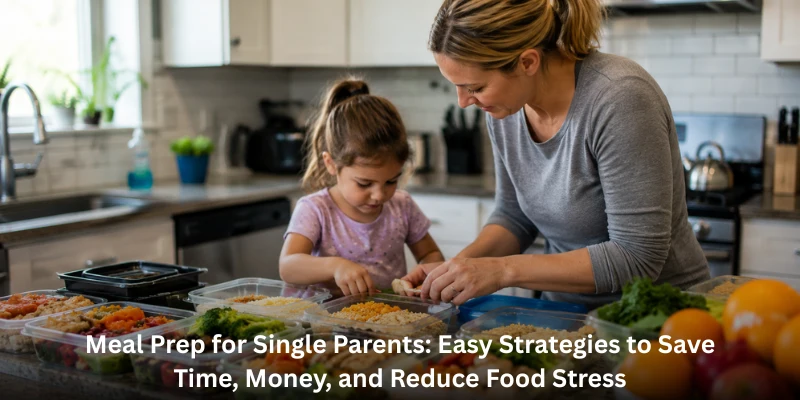 Main blog thumbnail banner displaying a mother and daughter cooking together with text overlay titled Meal Prep for Single Parents: Easy Strategies to Save Time, Money, and Reduce Food Stress.